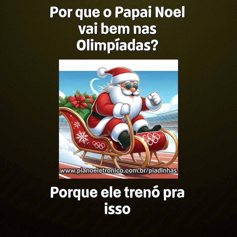 Por que o Papai Noel vai bem nas Olimpíadas?

Porque ele trenó pra isso